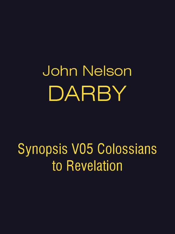 JND Synopsis V05 Colossians to Revelation