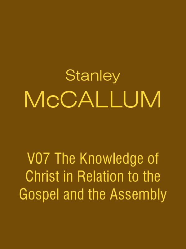 SMC V07 The Knowledge of Christ in Relation to the Gospel and the Assembly